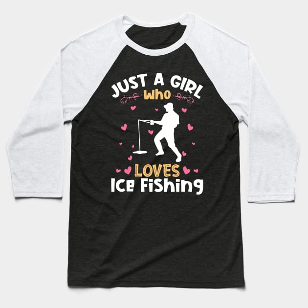 Just a Girl who Loves Ice Fishing Baseball T-Shirt by aneisha